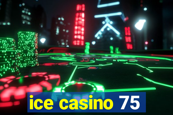 ice casino 75